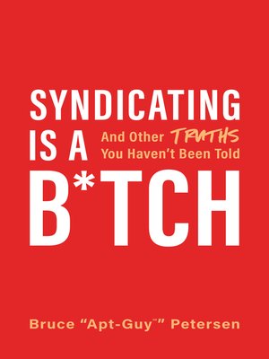 cover image of Syndicating Is a B*tch: and Other Truths You Haven't Been Told